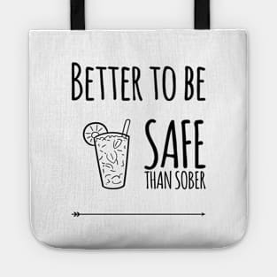 Better to be safe than sober Tote