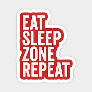 Eat Sleep Zone Repeat Magnet