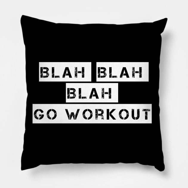 Blah Blah Blah Go Workout Sport Motivation Pillow by XOZ