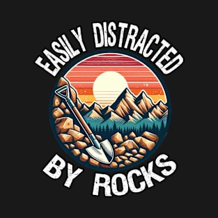 Easily Distracted By Rocks, Funny Geologist T-Shirt