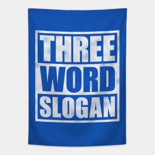 Three Word Slogan (distressed) Tapestry