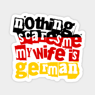 Funny Germany Nothing Scares Me My Wife Is German Magnet