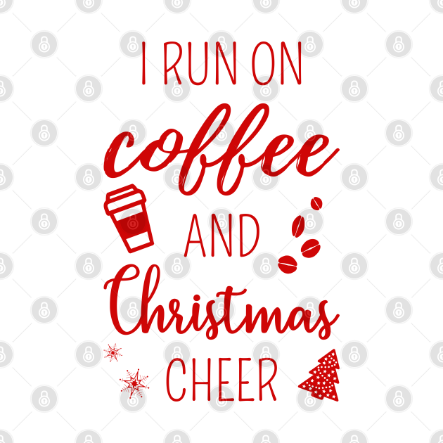 Disover I Run On Coffee And Christmas Cheer II - I Run On Coffee And Christmas Cheer - T-Shirt