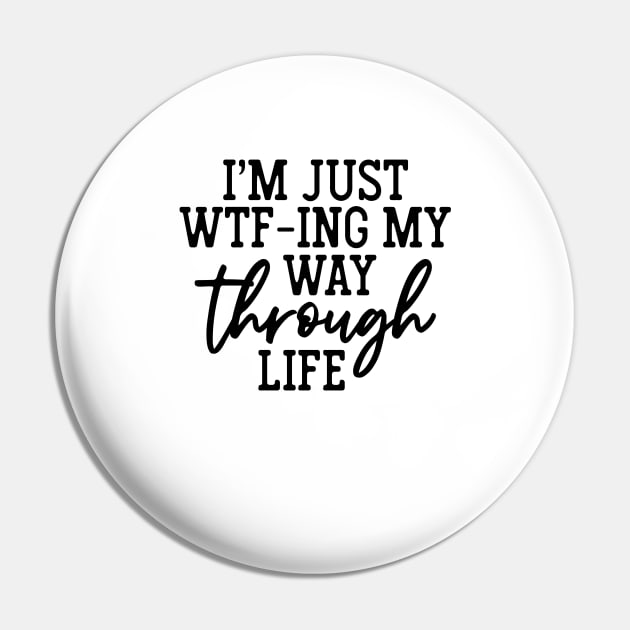 I'm Just WTF-ing My Way Through Life Shirt Funny Sarcasm Saying Pin by Bruna Clothing