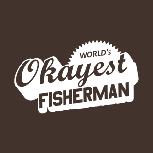 World's Okayest Fisherman T-Shirt