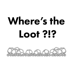 Where's the Loot? T-Shirt