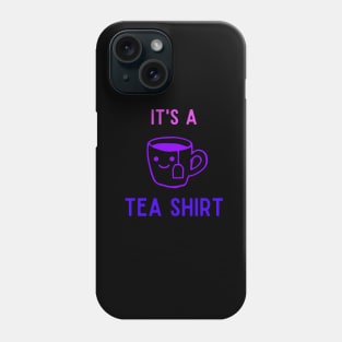 It's A Tea Shirt | blue color tone Phone Case