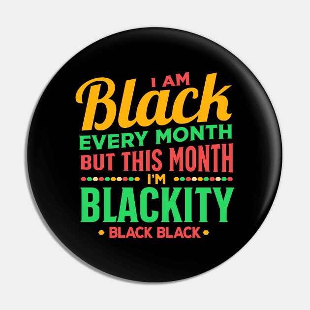 I am black every month but this month black pride Pin by TheDesignDepot