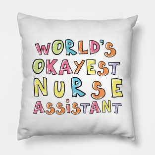 World's Okayest Nurse Assistant Gift Idea Pillow