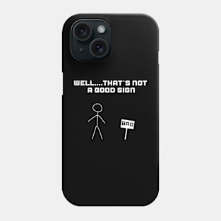 Funny ironic design BAD SIGN Phone Case