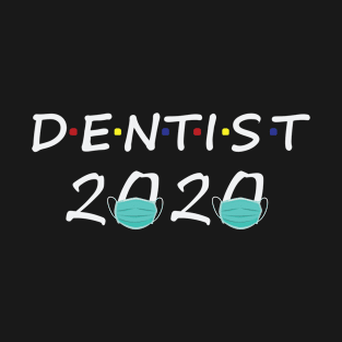 dentist 2020 T-Shirt