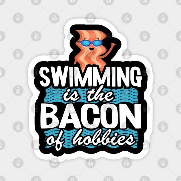 Swimming Is The Bacon Of Hobbies Funny Swimmer Magnet by Kuehni