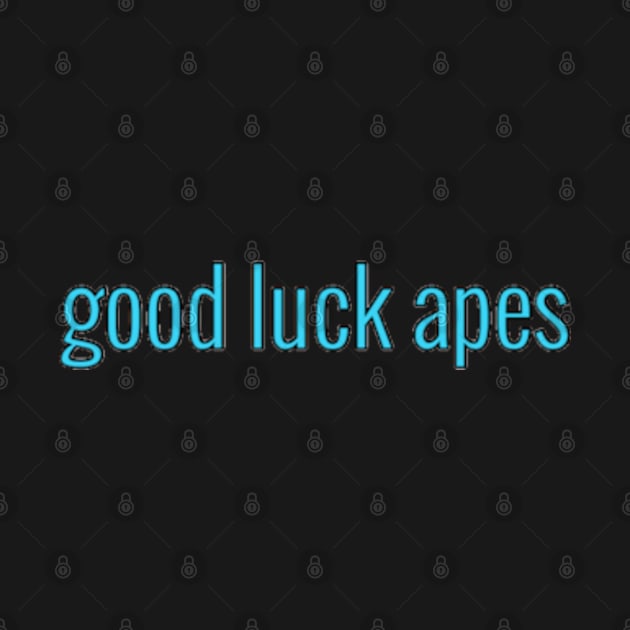 Good luck apes by Biscuit25