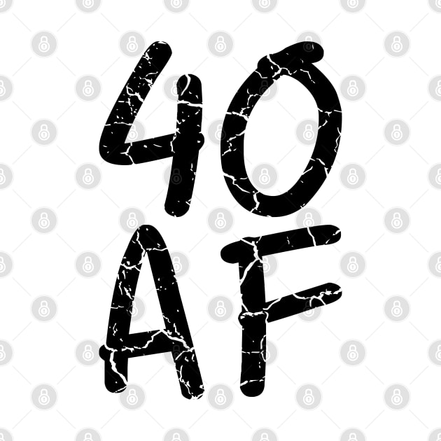 40 AF 40th Birthday Ideas Black by SpaceManSpaceLand