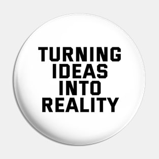 Turning Ideas Into Reality Pin