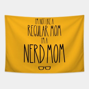 I'm Not Like a Regular Mom, I'm A Nerd Mom Tapestry