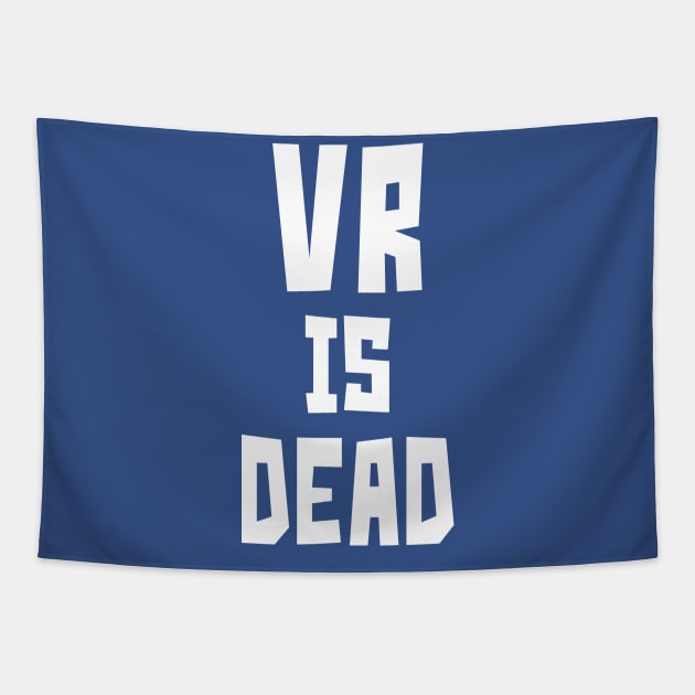 VR is Dead (white) Tapestry by StudioX27