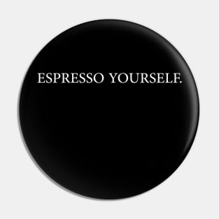 Espresso Yourself Pin