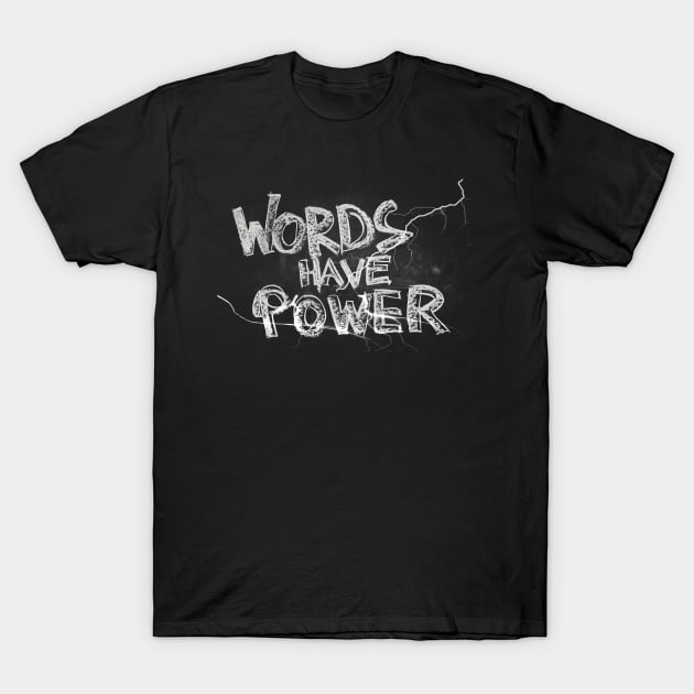 Words Have Power T Shirt Words Have Power T Shirt