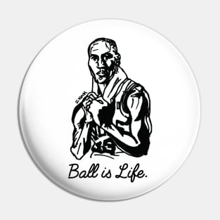 Ball is Life. Pin