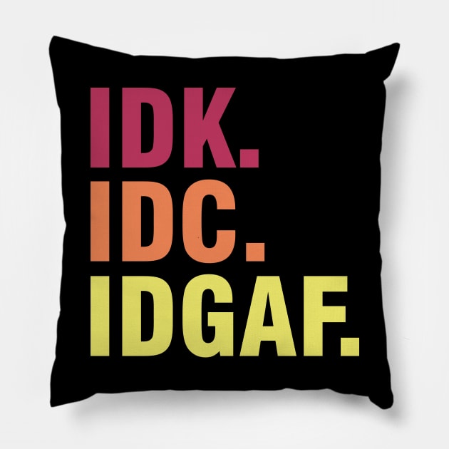 Idk Idc Idgaf Vintage Style Pillow by storyofluke