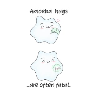 Amoeba hugs are often fatal. Biology Pun Fun T-Shirt