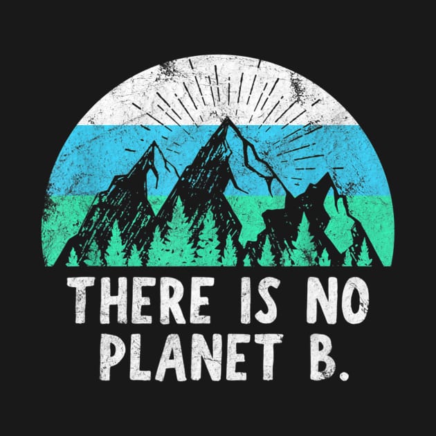 There Is No Planet B - Retro Vintage Climate Change Action by jordanfaulkner02