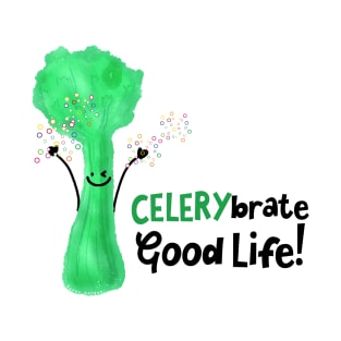 Celerybrate Good Life! T-Shirt