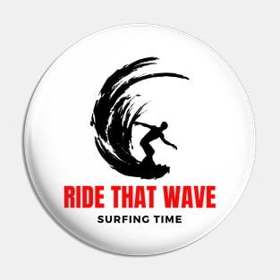 Ride that wave surfing time Pin