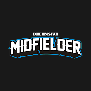 DEFENSIVE MIDFIELDER T-Shirt