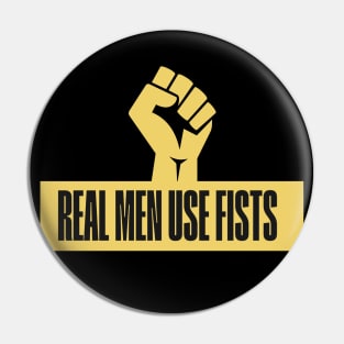 Real Men Use Fists Martial Arts Inspirational Quote Pin
