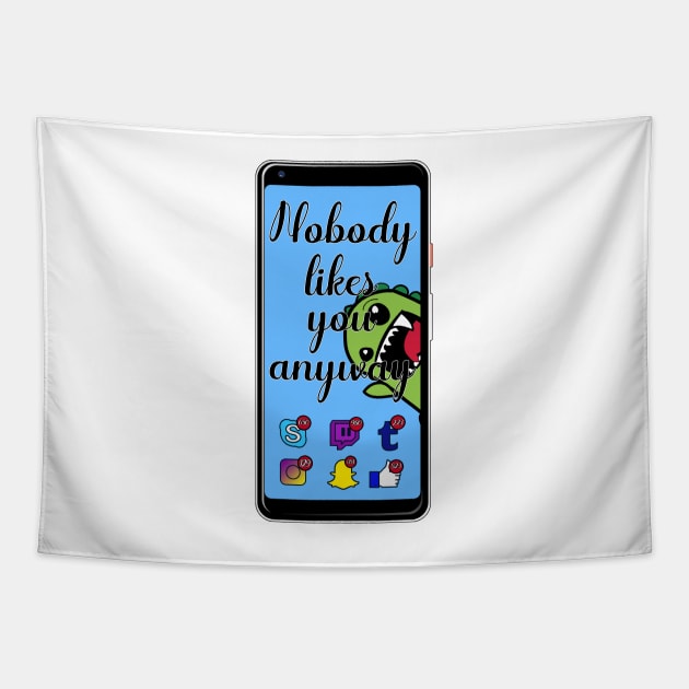 Noboody likes you Tapestry by GoddessFr3yja