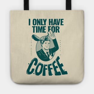 I only have time for coffee Tote