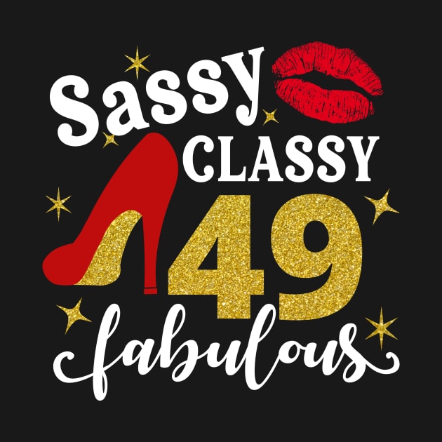 Sassy classy 49 fabulous by TEEPHILIC