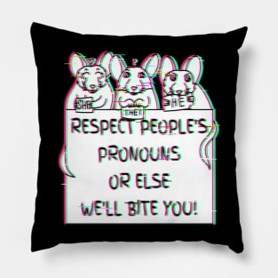 Respect People's Pronouns Or Else We'll Bite You! (Glitched Version) Pillow