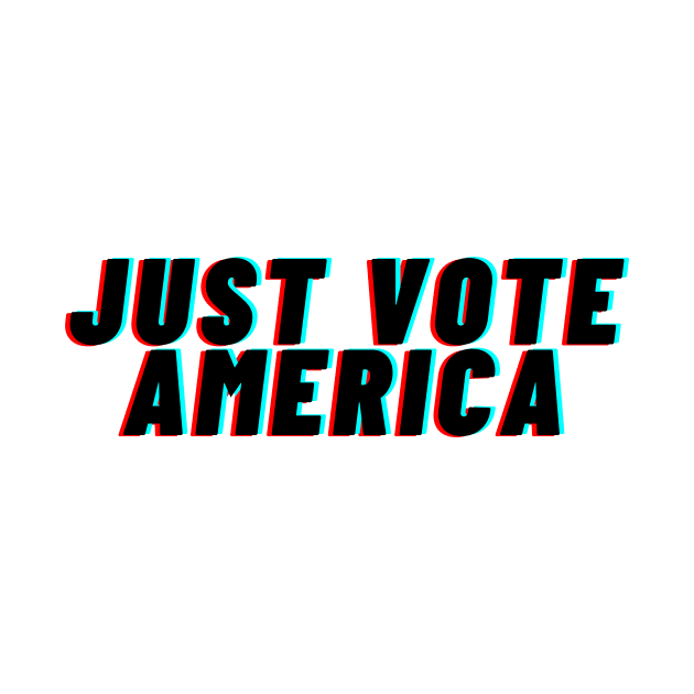 JUST VOTE America by NAGANIES