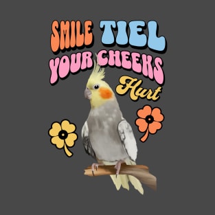 Cute Cockatiel - Smile Tiel Your Cheeks Hurt T-Shirt