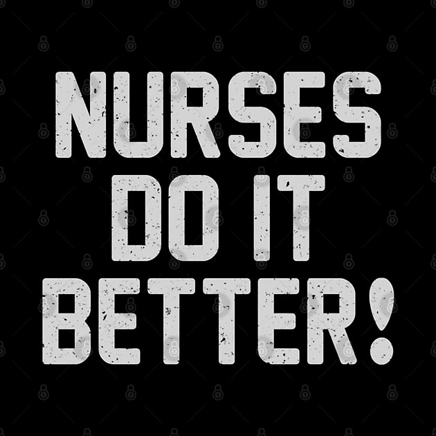 Nurses Do It Better by laceycooper