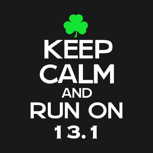 Keep calm and run on 13.1 by shirttrends