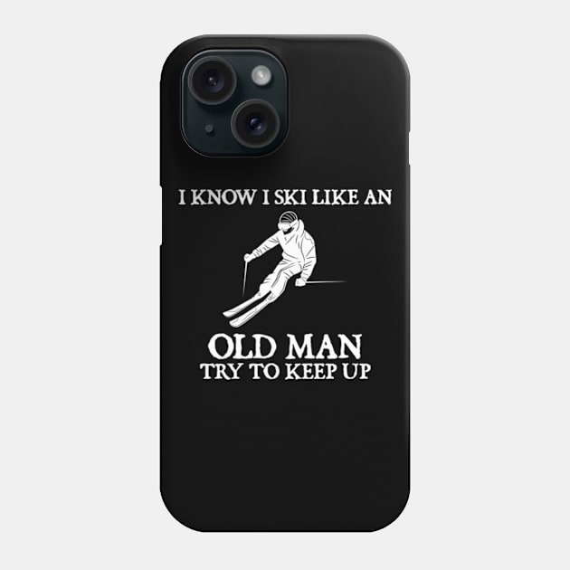 I know I ski like an old man try to keep up Phone Case by  hal mafhoum?