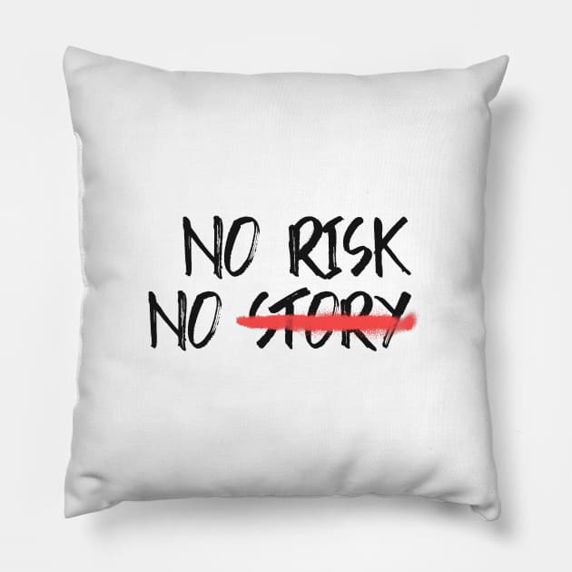 No Risk No Story Pillow by Araf Color