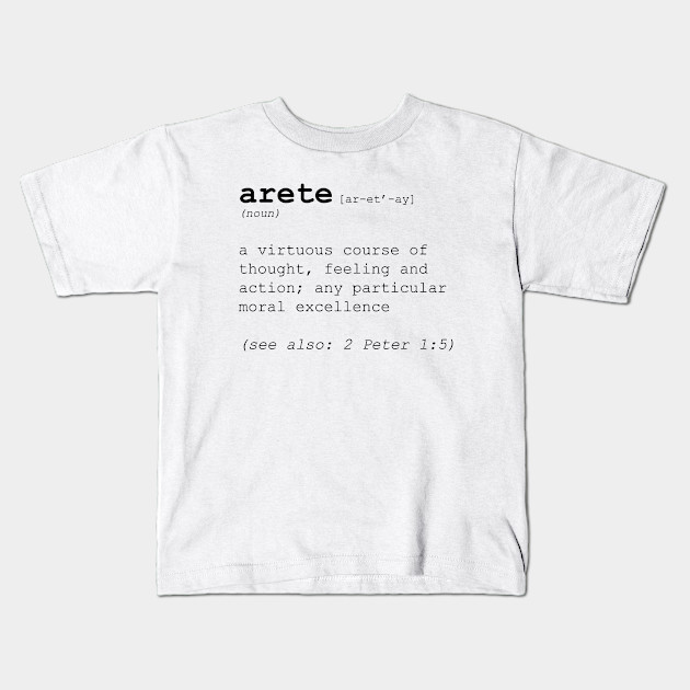 Arete Definition 2 Peter 1 5 Arete Kids T Shirt Teepublic
