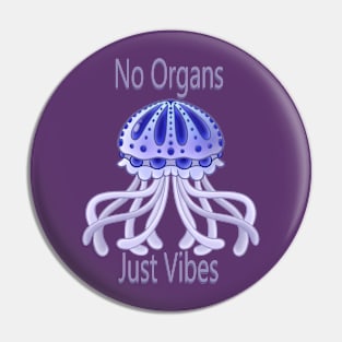 No Organs Just Vibes Pin