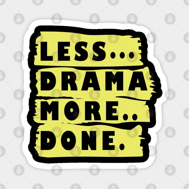 Less Drama More Done Magnet by ArticArtac