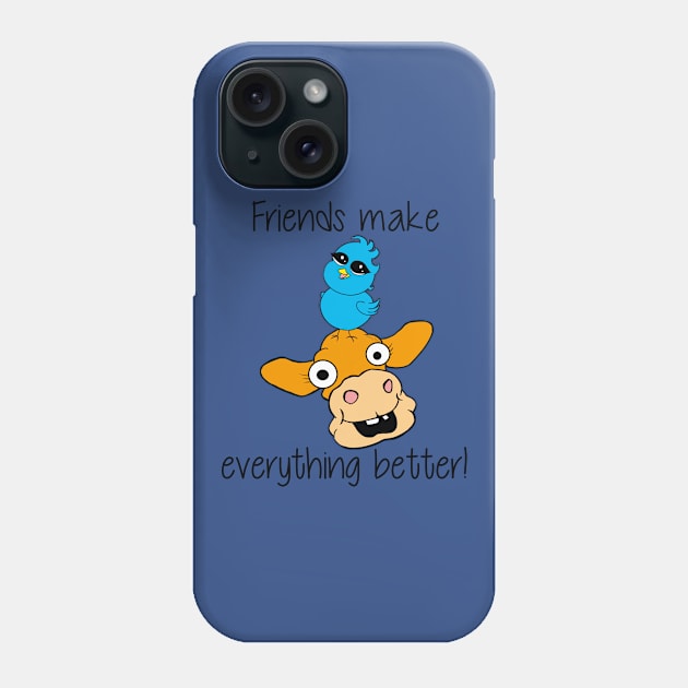 Friends Make Everything Better! Phone Case by DitzyDonutsDesigns