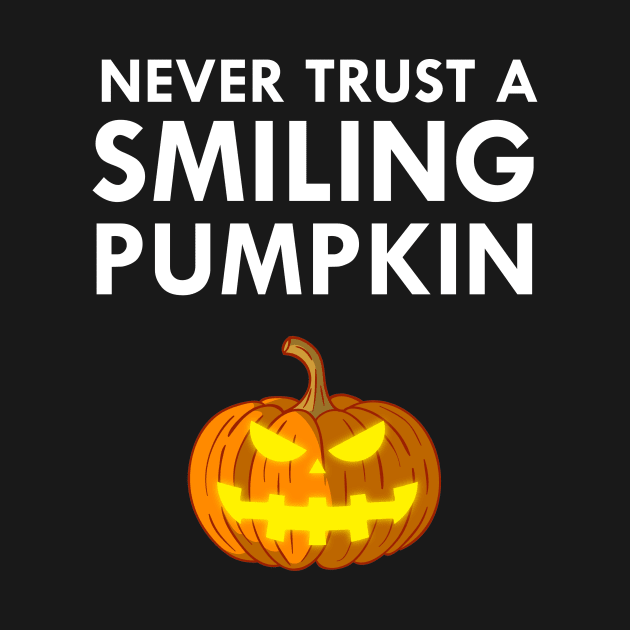 Never Trust A Smiling Pumpkin Funny Halloween by FlashMac