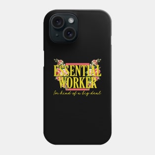Essential Worker Kind of a Big Deal Floral Aesthetic Phone Case
