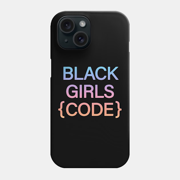 Black girls code. A woman's place is in tech. Code knows no gender. Women who code. African-American programmer, web developer, engineer girl, woman Phone Case by BlaiseDesign