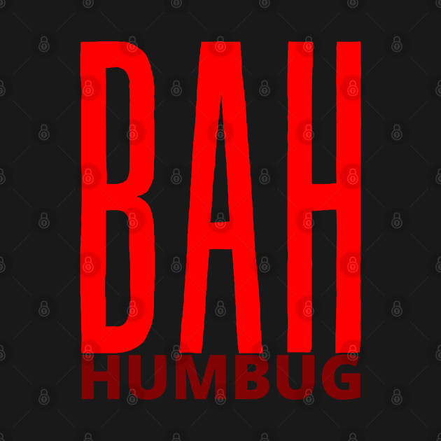 Discover BAH. HUMBUG. - Bah Humbug - T-Shirt