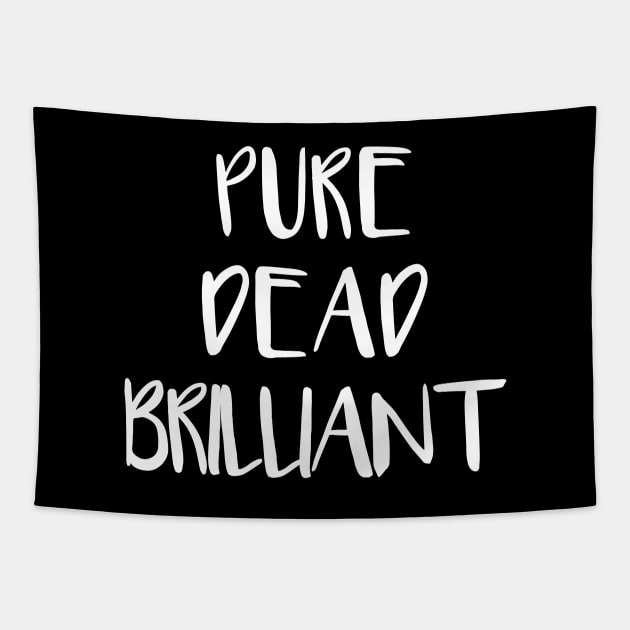 PURE DEAD BRILLIANT, Scots Language Phrase Tapestry by MacPean